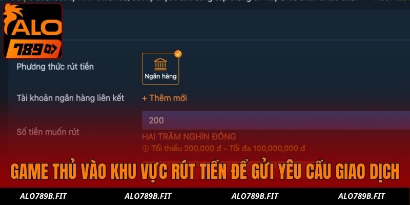 Game thủ vào khu vực rút tiền để gửi yêu cầu giao dịch