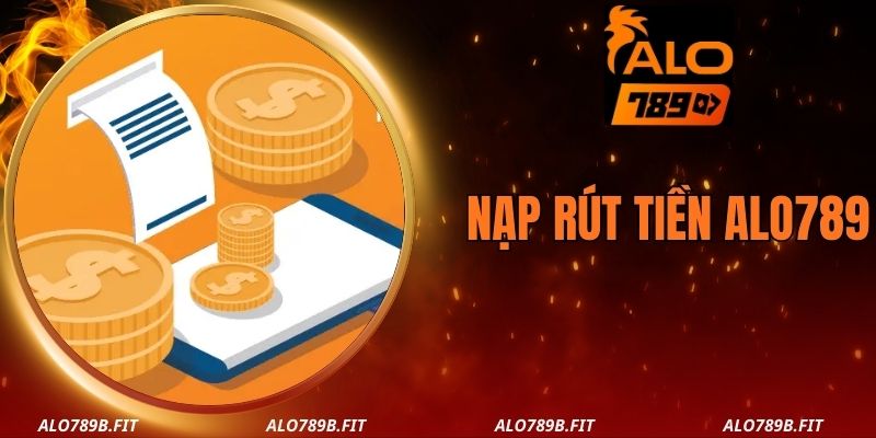 Nạp rút tiền Alo789
