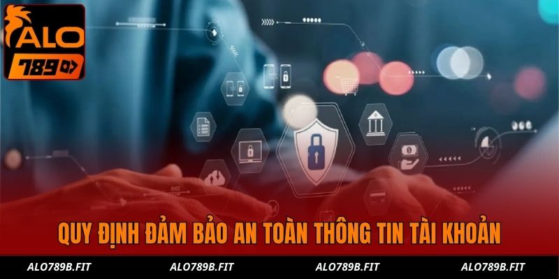 Quy định đảm bảo an toàn thông tin tài khoản