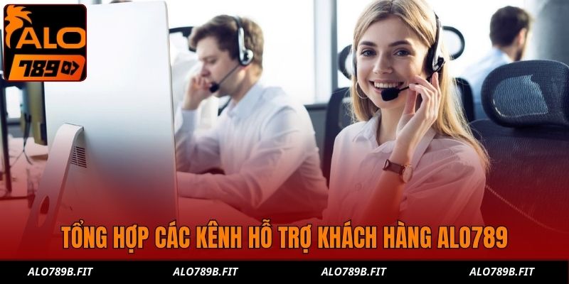 Tổng hợp các kênh hỗ trợ khách hàng Alo789
