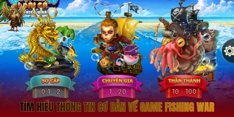 Tìm hiểu thông tin cơ bản về game Fishing War